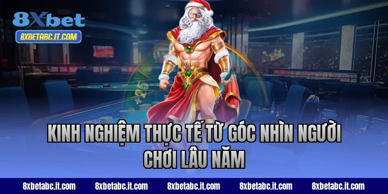Kinh nghiệm thực tế từ góc nhìn người chơi lâu năm tại 8XBet